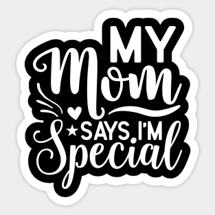 My mom says I'm special Sticker